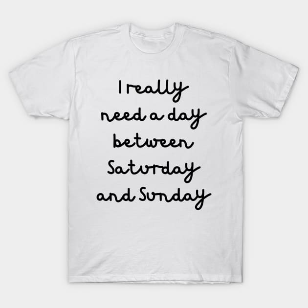 Funny Weekend Phrase T-Shirt by JanesCreations